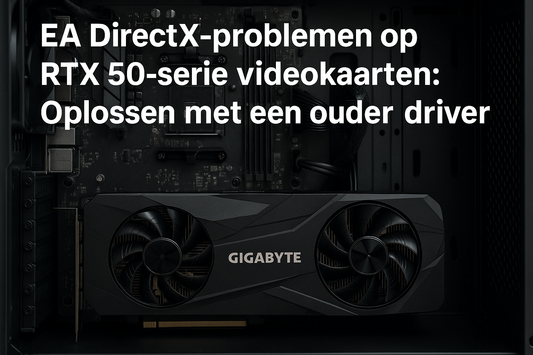 EA DirectX-problemen op RTX 50-serie videokaarten: Oplossen met een oudere driver